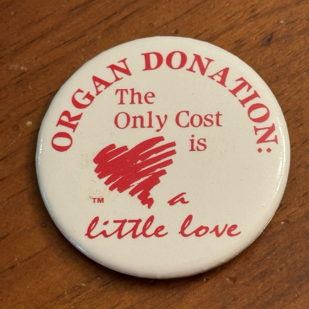 Organ Donation The Only Cost Is A Little Love Vintage Pinback Button Pin Circle